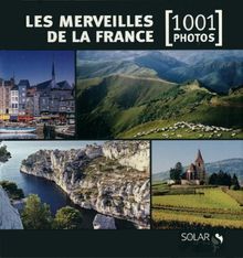 Les merveilles de la France : 1.001 photos