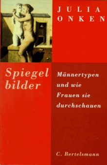 Spiegelbilder. Männertypen und wie Frauen sie durchschauen