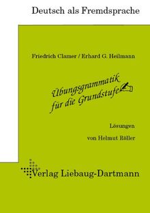 Übungsgrammatik für die Grundstufe. Lösungsheft: Deutsch als Fremdsprache