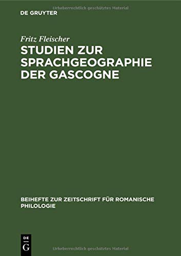 Studien zur Sprachgeographie der Gascogne (Beihefte zur Zeitschrift für romanische Philologie, 44, Band 44)