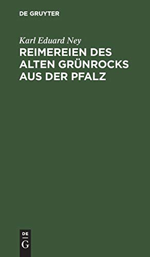 Reimereien des alten Grünrocks aus der Pfalz: Hochdeutsch und in heimischer Mundart