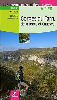 Gorges du Tarn, de la Jonte et Causses : Lozère, Aveyron : 21 balades exceptionnelles