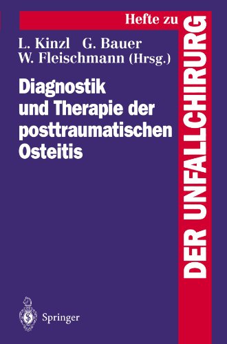 Diagnostik und Therapie der Posttraumatischen Osteitis (Hefte zur Zeitschrift Der Unfallchirurg)