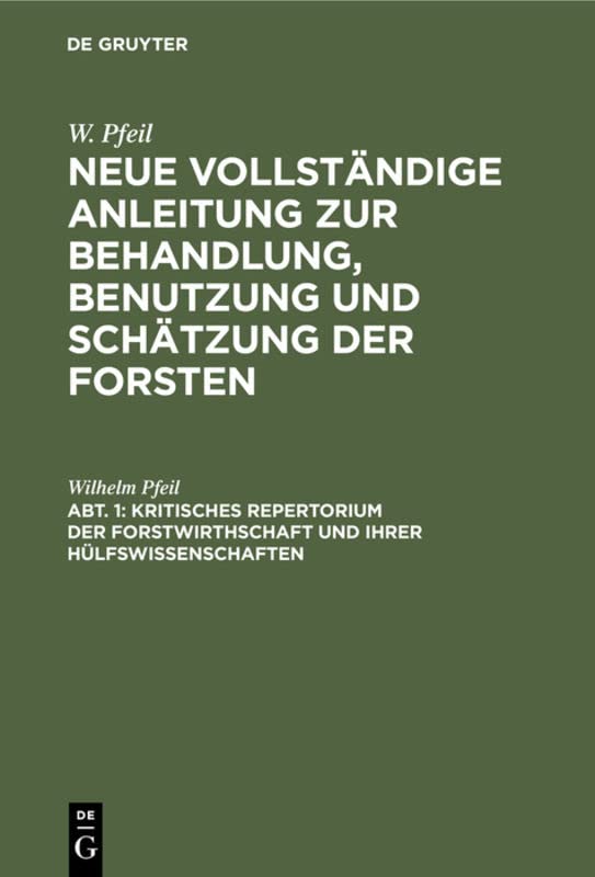 Kritisches Repertorium der Forstwirthschaft und ihrer Hülfswissenschaften (W. Pfeil: Neue vollständige Anleitung zur Behandlung, Benutzung und Schätzung der Forsten)
