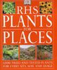 RHS Plants for Places: 1000 Tried and Tested Plants for Every Soil, Site and Usage