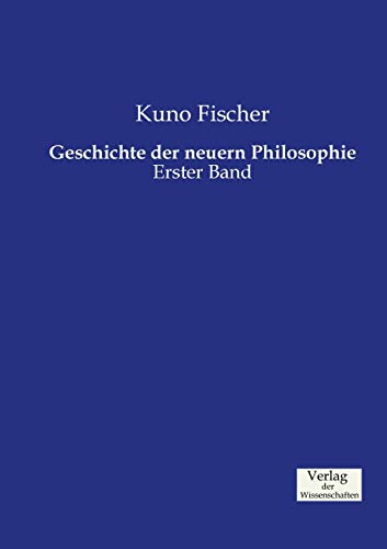Geschichte der neuern Philosophie: Erster Band