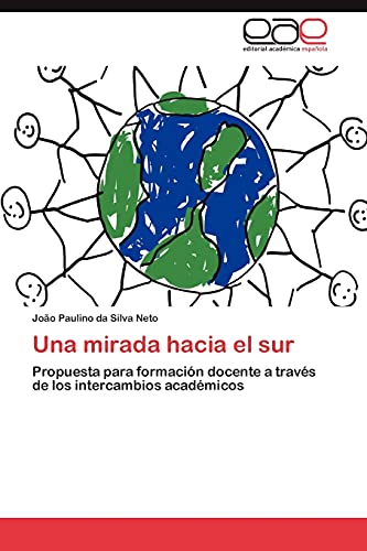 Una mirada hacia el sur: Propuesta para formación docente a través de los intercambios académicos