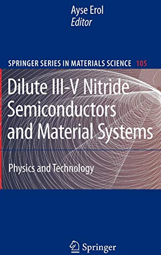 Dilute III-V Nitride Semiconductors and Material Systems: Physics and Technology (Springer Series in Materials Science, 105, Band 105)