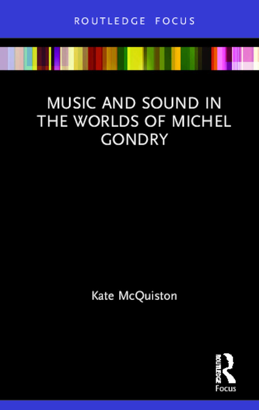 Music and Sound in the Worlds of Michel Gondry (Filmmakers and Their Soundtracks)