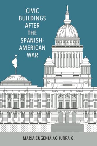 Civic Buildings after the Spanish-American War (Caribbean Studies Series)