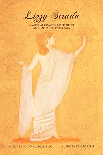 Lizzy Strada: A Musical Comedy Based Upon Aristophenes' Lysistrata