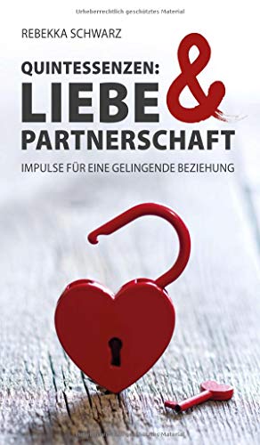 QUINTESSENZEN: Liebe & Partnerschaft: Impulse für eine gelingende Beziehung