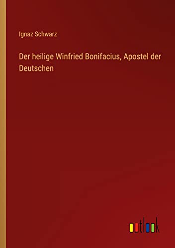 Der heilige Winfried Bonifacius, Apostel der Deutschen
