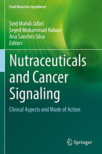Nutraceuticals and Cancer Signaling: Clinical Aspects and Mode of Action (Food Bioactive Ingredients)