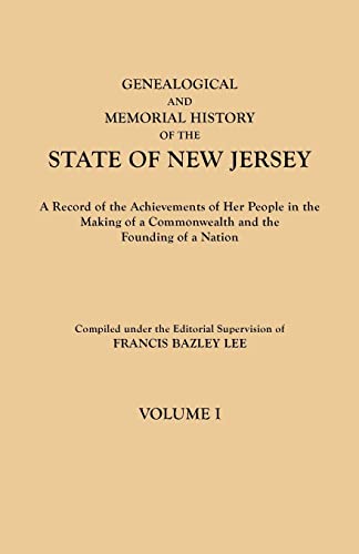Genealogical and Memorial History of the State of New Jersey. In Four Volumes. Volume I