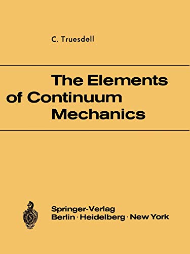 The Elements of Continuum Mechanics: Lectures Given in August - September 1965 for the Department of Mechanical and Aerospace Engineering Syracuse University Syracuse, New York