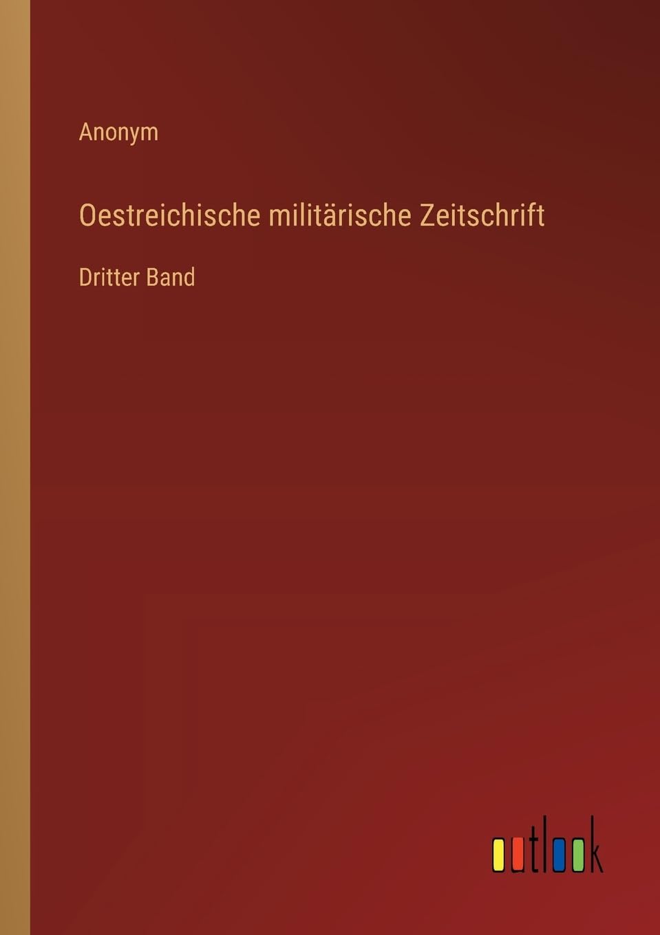 Oestreichische militärische Zeitschrift: Dritter Band