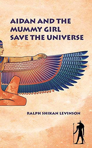Aidan and the Mummy Girl Save the Universe (Aidan Dream Detective, Band 2)