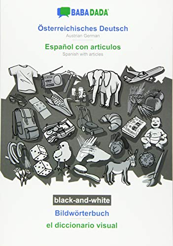 BABADADA black-and-white, Österreichisches Deutsch - Español con articulos, Bildwörterbuch - el diccionario visual: Austrian German - Spanish with articles, visual dictionary