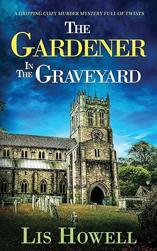 THE GARDENER IN THE GRAVEYARD a gripping cozy murder mystery full of twists (Suzy Spencer)
