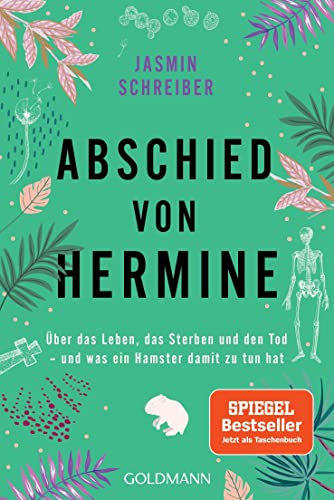 Abschied von Hermine: Über das Leben, das Sterben und den Tod – und was ein Hamster damit zu tun hat - Von der Autorin des Bestsellers „Marianengraben“