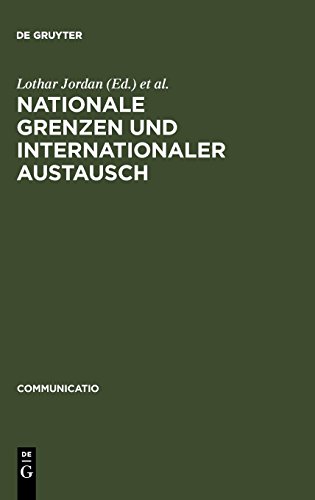 Nationale Grenzen und internationaler Austausch: Studien zum Kultur- und Wissenschaftstransfer in Europa (Communicatio, Band 10)