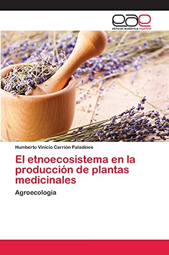 El etnoecosistema en la producción de plantas medicinales: Agroecología