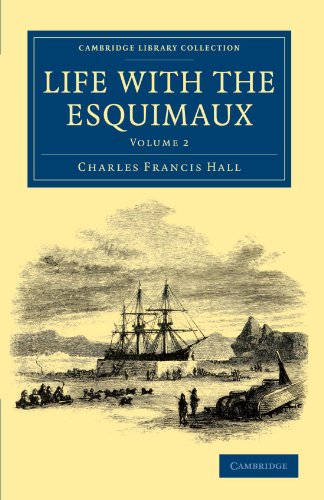 Life with the Esquimaux, Volume 2 (Cambridge Library Collection)