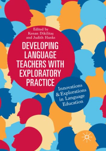 Developing Language Teachers with Exploratory Practice: Innovations and Explorations in Language Education