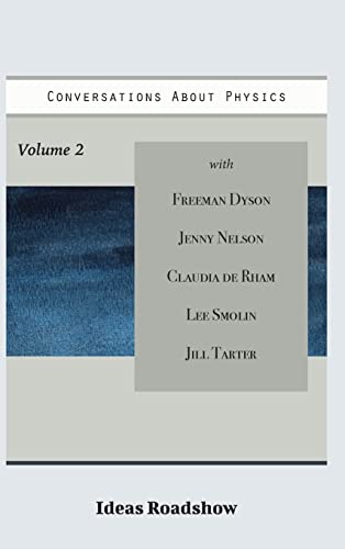 Conversations About Physics, Volume 2 (Ideas Roadshow Collections)