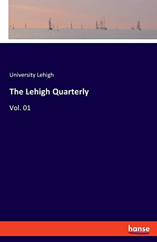 The Lehigh Quarterly: Vol. 01
