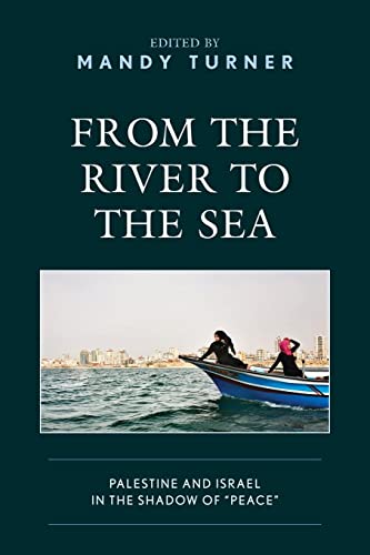From the River to the Sea: Palestine and Israel in the Shadow of Peace