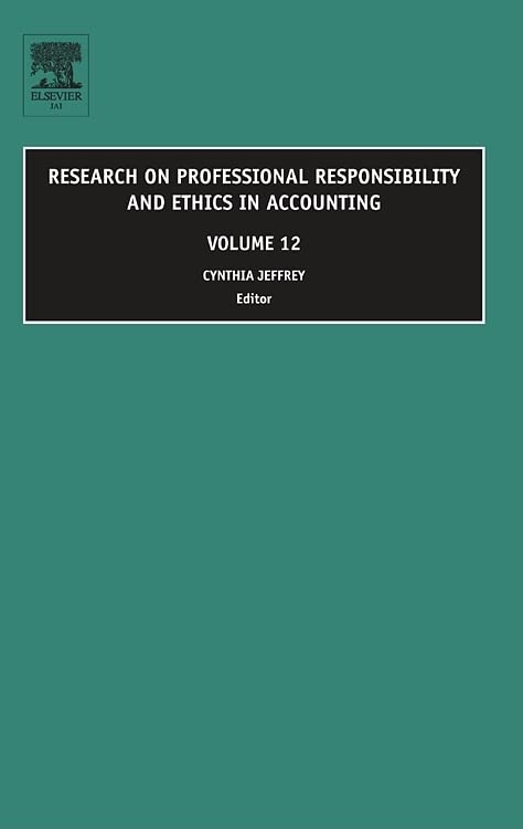 Research on Professional Responsibility and Ethics in Accounting: 12 (Research on Professional Responsibility and Ethics in Accoun)