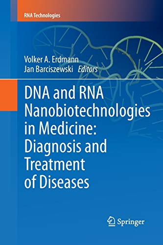 DNA and RNA Nanobiotechnologies in Medicine: Diagnosis and Treatment of Diseases (RNA Technologies)