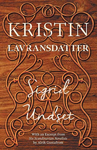 Sigrid Undset Kristin Lavransdatter, With An Excerpt From 'Six Scandinavian Novelists' By Alrik Gustafrom