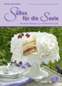 Süßes für die Seele: Himmlische Rezepte aus norddeutschen Cafés