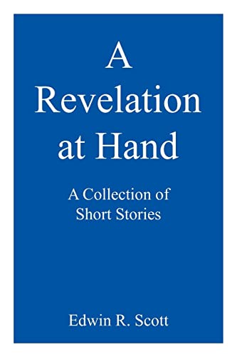 A Revelation at Hand: A Collection of Short Stories