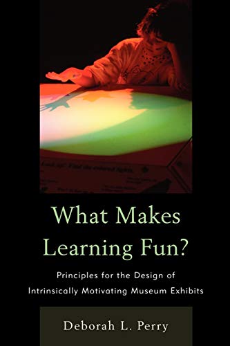 What Makes Learning Fun?: Principles For The Design Of Intrinsically Motivating Museum Exhibits