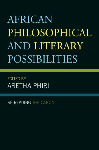 African Philosophical and Literary Possibilities: Re-reading the Canon (African Philosophy: Critical Perspectives and Global Dialogue)
