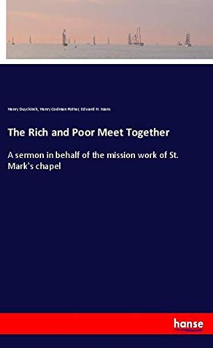 The Rich and Poor Meet Together: A sermon in behalf of the mission work of St. Mark's chapel