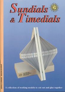 Sun Dials and Time Dials: A Collection of Working Models to Cut and Glue Together: A Collection of Working Models to Cut Out and Glue Together