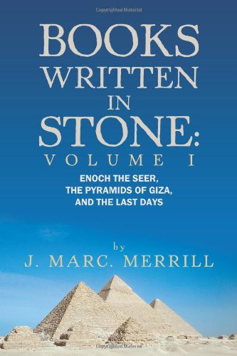 Books Written in Stone: Volume 1: Enoch the Seer, The Pyramids of Giza, and The Last Days