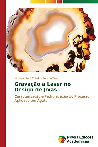 Gravação a Laser no Design de Joias: Caracterização e Padronização do Processo Aplicado em Ágata