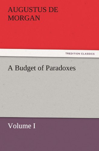 A Budget of Paradoxes, Volume I (TREDITION CLASSICS)