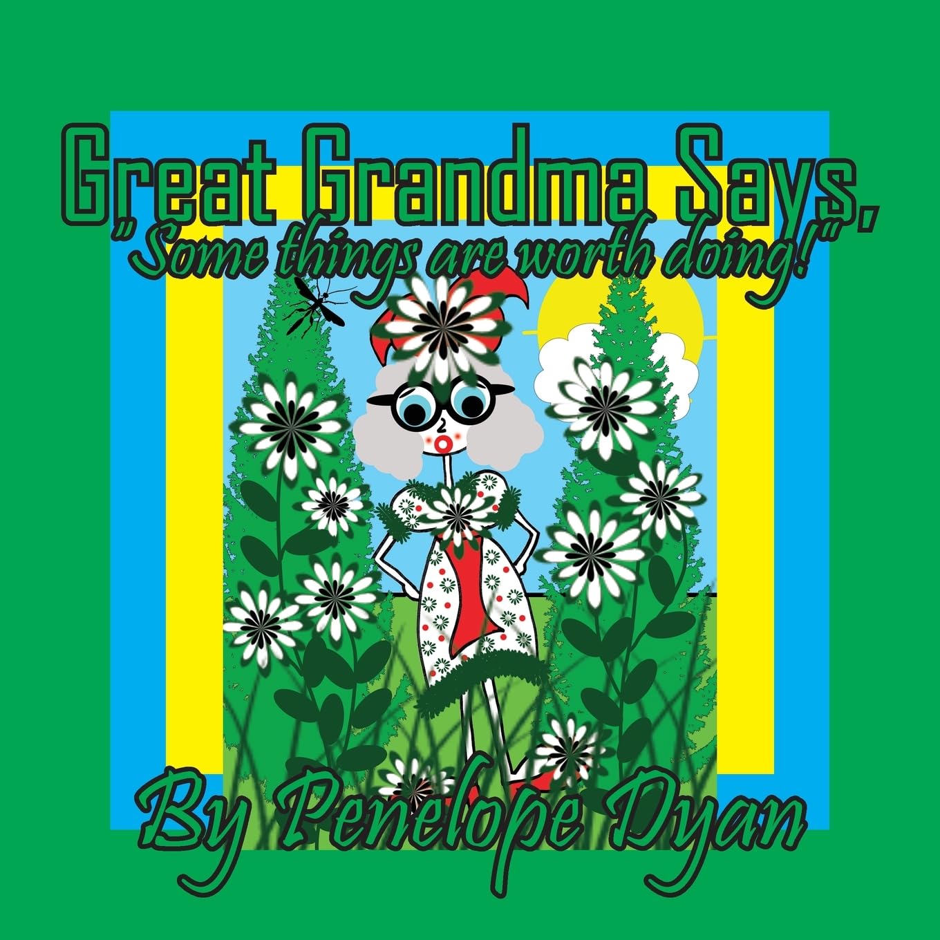 Great Grandma Says, Some things are worth doing!