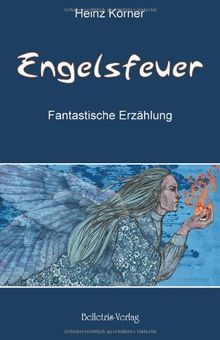 Engelsfeuer: Fantastische Erzählung