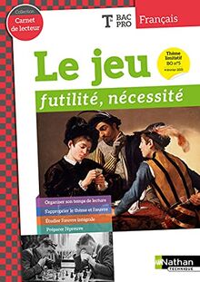 Le jeu : futilité, nécessité : français terminale bac pro