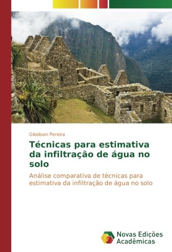 Técnicas para estimativa da infiltração de água no solo: Análise comparativa de técnicas para estimativa da infiltração de água no solo