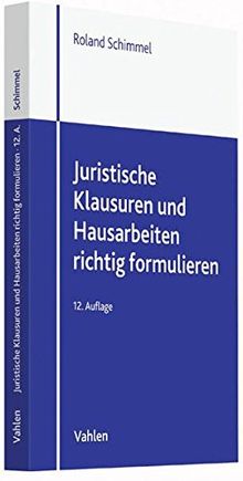 Juristische Klausuren und Hausarbeiten richtig formulieren