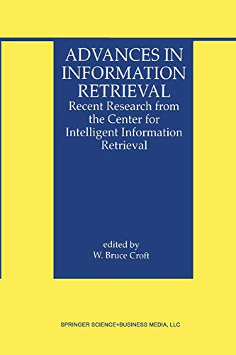 Advances in Information Retrieval: Recent Research From The Center For Intelligent Information Retrieval (The Information Retrieval Series, 7, Band 7)